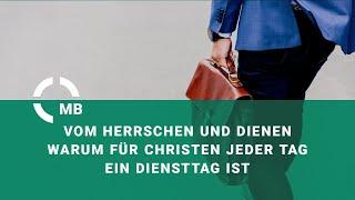 Warum für Christen jeder Tag ein Diensttag ist - Predigt von Daniel Hildebrandt So 22.05.2022| MBOld