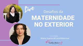 Desafios da Maternidade no Exterior - Vivian Ferraroni & Maíra Soares