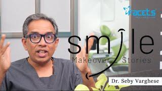 100 Smile Makeover Stories | Dr. Seby Varghese | Introduction.