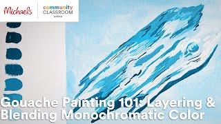 Online Class: Gouache Painting 101: Layering & Blending Monochromatic Color | Michaels