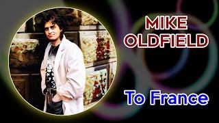 Mike Oldfield - To France (HQ Audio)