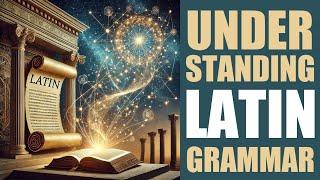 Understanding Latin Grammar | Latin 101