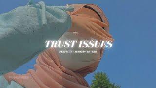 Trust Issues - Perfectly Slowed + Reverb | Annural Khalid