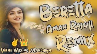 Beretta Song Remix Aman Rajgill || Hard  Bass Vibration||Vikas Mixing Mandhiya ️️||