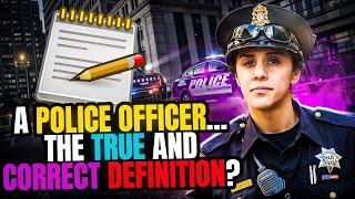 A Police Officer | The True Definition and What It Really Means? | Sanford Kahn