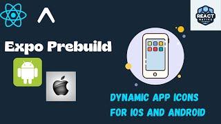 Expo Prebuild Showcase: Dynamically Change Application Icons in React Native