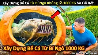 Xây Dựng Bể Cá Triệu Đô Từ Bí Ngô Khủng Lồ Nặng 1000 Kg Và Cái Kết || Review Giải Trí Đời Sống