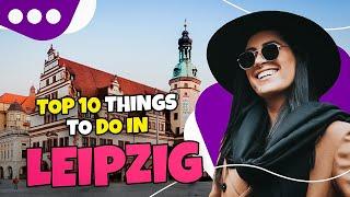 Top 10 things to do in Leipzig in 2023 | Travel guide