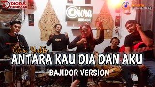 ANTARA KAU DIA DAN AKU (COVER)||BAJIDORAN VERSION||DIORA MUSICALE||