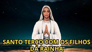 SANTO TERÇO COM OS FILHOS DA RAINHA