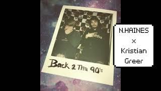 N.HAINES x Kristian Greer - Back 2 Tha 90's (prod. Hayku)