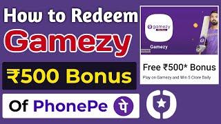 How to Redeem Gamezy Free ₹500 Bonus of Phonepe | Gamezy 500 Bonus | Gamezy Bonus Code