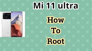 How to Root Mi 11 Ultra and Unlock Bootloader