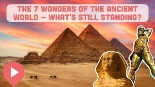 The 7 Wonders of the Ancient World - What's Still Standing?