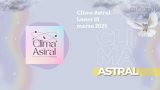 Clima Astral Lunes 10 marzo 2025 | Lunalogia