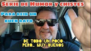 SERIE de HUMOR y CHISTES para REIR  un BUEN RATO