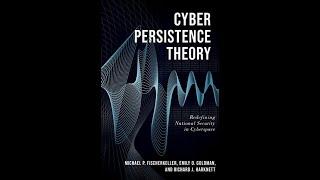 Cyber Persistence Theory: redefining national security in cyberspace, with Richard Harknett