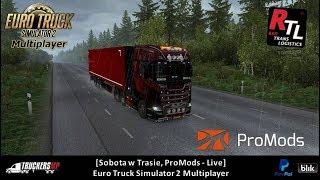 [Sobota w Trasie, ProMods - Live ] | Euro Truck Simulator 2 Multiplayer | ProMods