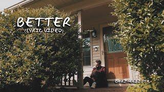 Chaz Mazzota - Better (Lyric Video)