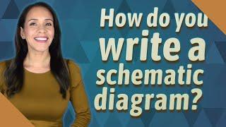 How do you write a schematic diagram?