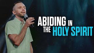 3 Secrets to Abiding in the Holy Spirit