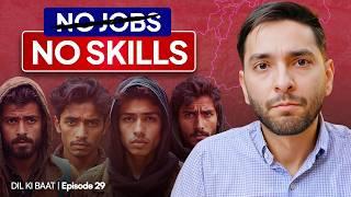 Why Are So Many Pakistani Youth Unemployed? The Hidden Reasons | Dil ki Baat 029