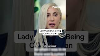 Lady Gaga Addresses Being Called A Man