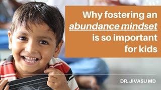 Why Fostering An Abundance Mindset is Important for Kids, Dr. Jivasu MD | The Soma Movement