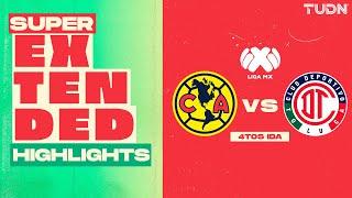 SUPER EXTENDED HIGHLIGHTS | América vs Toluca  | Liga Mx -Apertura 2024 - 4tos de Final - IDA | TUDN