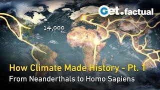 How Climate Made History, Pt. 1 - From the Ice Age to the Dawn of Humanity - Full Documentary