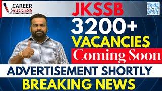 Jkssb 3200+  Posts ready for advertisement || Full details @CareerSuccessJammu  || Official updates