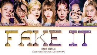 IZNA (이즈나) - 'FAKE IT' Lyrics (Color Coded Lyrics Eng/Rom/가사)