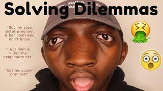 SOLVING YOUR DILEMMAS - ""Got his step sister pregnant" #7