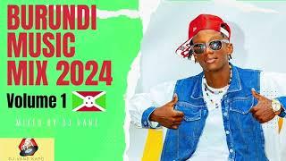 BURUNDI MUSIC 2024 MIX Vol.1(Drama T,We Love Muzik,D-One,Double Jay…) by @djvanztheinkredible