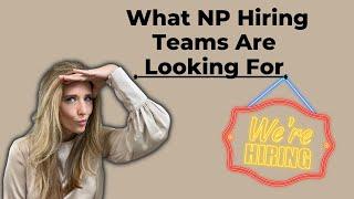 The 4 Factors Used By NP Hiring Teams To Determine Fit