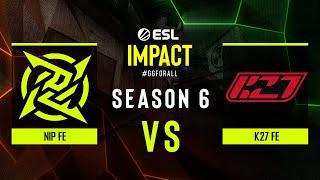 NIP Impact vs K27 fe - ESL Impact League S6 Finals - Group B