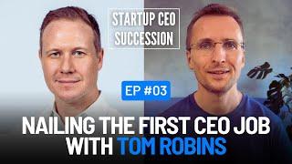 E03 — Nailing the first CEO Job with Tom Robins