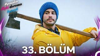 #YENİDEN İlişki Durumu Karışık 33. Bölüm