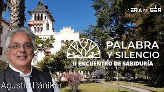 PALABRA Y SILENCIO, II ENCUENTRO DE SABIDURÍA. AGUSTÍN PÁNIKER