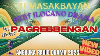 Ti Masakbayan New Video Upload | Pagrebbengan | ANGBUKA Radio Drama 2025 | #IlocanoComedyDrama
