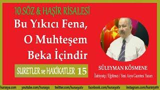 Bu Yıkıcı Fena, O Muhteşem Bekâ İçindir | Suretler ve Hakikatler-15 | Süleyman Kösmene