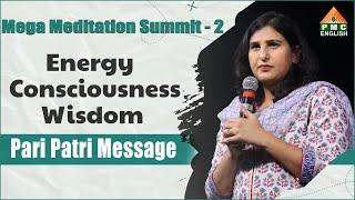 Energy - Consciousness - Wisdom | Pari Patri Message | PMC ENGLISH | Day-2