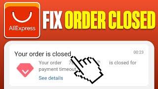 How To Fix AliExpress Order Closed 2024