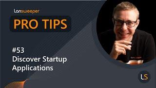 Lansweeper Pro Tip #53 - Discover Startup Applications