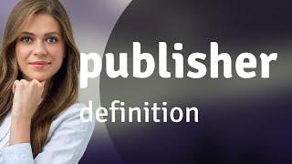 Publisher • what is PUBLISHER meaning