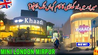 How Far Has the Work of New Khadi Reached in Mirpur?/Khaadi Mirpur/Mini London/Mirpur Azad Kashmir/