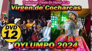 ▶𝗢𝘆𝗹𝘂𝗺𝗽𝗼 𝟮𝟬𝟮𝟰 - Fiesta En Honor A La Virgen de Cocharcas // DvD 12