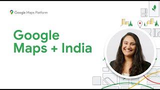 What's new with Google Maps Platform in India