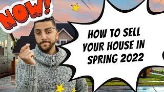 TIPS FOR "SELLING" A HOME IN SPRING 2022!