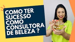 Como ser uma Consultora de sucesso!